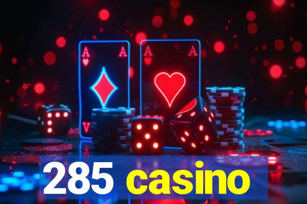 285 casino